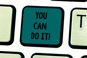 Text sign showing You Can Do It. Conceptual photo confident and willing to deal with problems or...
