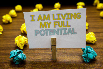 Writing note showing I Am Living My Full Potential. Business photo showcasing Embracing...