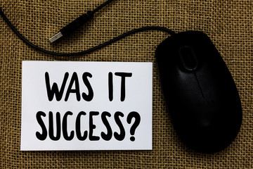 Word writing text Was It Success Question. Business concept for Happy feeling after achieving success in life USB cable mouse art paper mat thoughts ideas shadow small pitch art paper