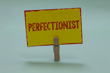Conceptual hand writing showing Perfectionist. Business photo text Person who wants everything to...