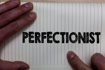 Writing note showing Perfectionist. Business photo showcasing Person who wants everything to be...