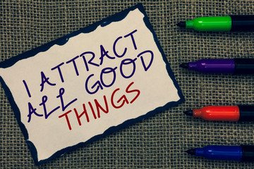 Text sign showing I Attract All Good Things. Conceptual photo Positive attraction law Motivation...