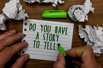 Word writing text Do You Have A Story To Tell question. Business concept for Storytelling Memories...
