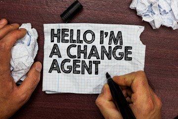 Conceptual hand writing showing Hello I am A Change Agent. Business photo text Promoting and...