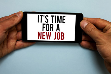 Word writing text It s is Time For A New Job. Business concept for Career changes seeking other...