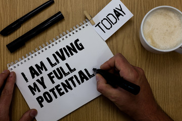 Text sign showing I Am Living My Full Potential. Conceptual photo Embracing opportunities using...