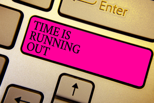 Handwriting Text Time Is Running Out. Concept Meaning Deadline Is Approaching Urgency Things Cannot Wait Crystal Orange Computer Keyboard Pink Button Written Texts Enter Word