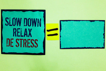 Handwriting text writing Slow Down Relax De Stress. Concept meaning Have a break reduce stress levels rest calm Black bordered blue page written on texts another blank mid yellow equal