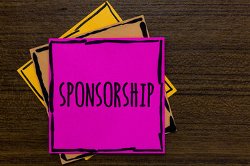 Writing note showing Sponsorship. Business photo showcasing Person or company giving financial...