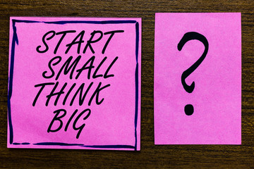 Text sign showing Start Small Think Big. Conceptual photo Initiate with few things have something great in mind Violet color black lined sticky note with letters black question mark