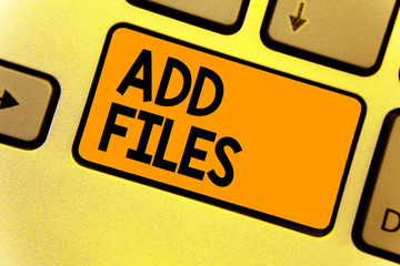 Word writing text Add Files. Business concept for To put more information to a certain person,thing,or document Keyboard yellow key Intention create computer computing reflection document
