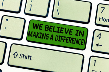 Handwriting text We Believe In Making A Difference. Concept meaning selfconfidence that can be...