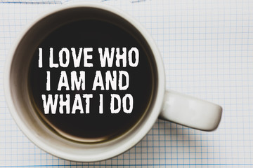 Writing note showing I Love Who I Am And What I Do. Business photo showcasing High self-stem being...