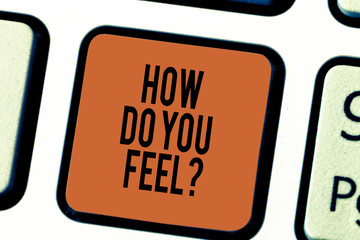 Handwriting text writing How Do You Feelquestion. Concept meaning Tell us your feelings and demonstratingal emotions Keyboard key Intention to create computer message pressing keypad idea