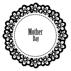 Style abstract black white flower frame, design greeting card mother day. Vector