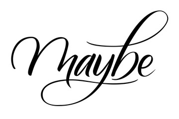 Maybe modern brush calligraphy isotated on a white background. Vector illustration.