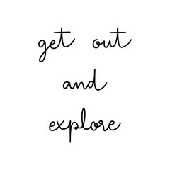 Get out and explore hand lettering on white background