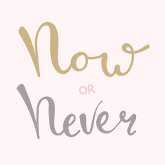 Now or never fun font text in cute letters