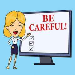 Writing note showing Be Careful. Business concept for making sure of avoiding potential danger mishap or harm White Female in Standing Pointing Blank Screen Whiteboard Presentation