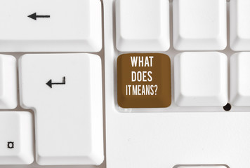 Writing note showing What Does It Means Question. Business concept for asking meaning something...