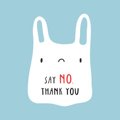 Say NO, thank you - vector illustration. Cute sad plastic bag character. Zero waste lifestyle background. 