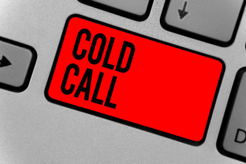 Text sign showing Cold Call. Conceptual photo Unsolicited call made by someone trying to sell goods or services Keyboard red key Intention create computer computing reflection document