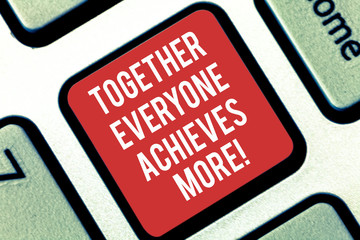 Fototapeta premium Handwriting text writing Together Everyone Achieves More. Concept meaning Teamwork gives better final results Keyboard key Intention to create computer message pressing keypad idea
