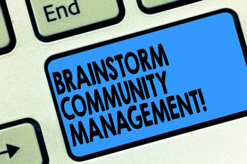 Text sign showing Brainstorm Community Management. Conceptual photo Organizing and suggesting business strategy Keyboard key Intention to create computer message pressing keypad idea