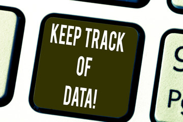 Fototapeta premium Writing note showing Keep Track Of Data. Business photo showcasing Be aware of digital information control technology Keyboard key Intention to create computer message pressing keypad idea