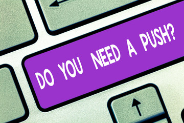 Word writing text Do You Need A Pushquestion. Business concept for Tell us if you can use help...