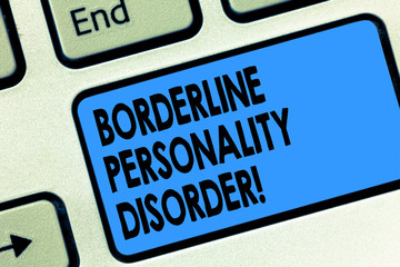 Text sign showing Borderline Personality Disorder. Conceptual photo mental disorder marked by unstable moods Keyboard key Intention to create computer message pressing keypad idea