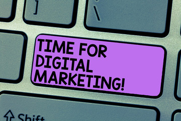 Writing note showing Time For Digital Marketing. Business photo showcasing Social media advertising promotion strategies Keyboard Intention to create computer message keypad idea