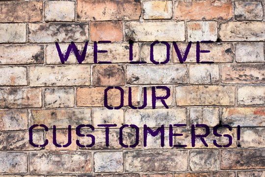 Handwriting text We Love Our Customers. Concept meaning Appreciation for clients good customer service