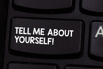 Conceptual hand writing showing Tell Me About Yourself. Business photo showcasing Talk about your demonstratingal qualities and skills Keyboard key Intention to create computer message idea