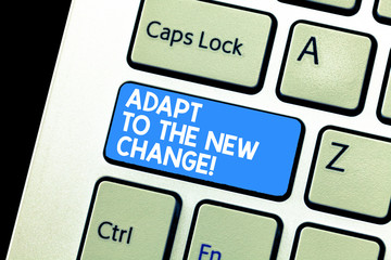 Writing note showing Adapt To The New Change. Business photo showcasing Get used to changes...