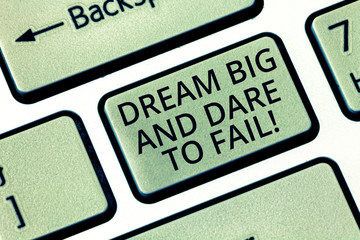 Word writing text Dream Big And Dare To Fail. Business concept for Motivation inspiration prepare to make mistakes Keyboard key Intention to create computer message, pressing keypad idea