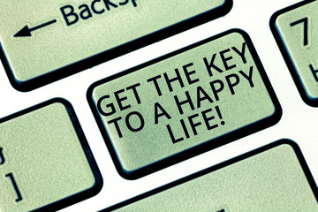 Word writing text Get The Key To A Happy Life. Business concept for Motivation inspiration for happiness fulfilment Keyboard key Intention to create computer message, pressing keypad idea