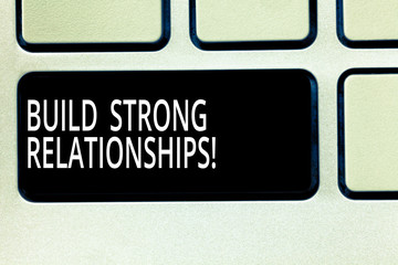 Writing note showing Build Strong Relationships. Business photo showcasing initiate good working...