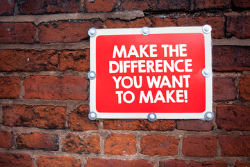 Obraz premium Handwriting text writing Make The Difference You Want To Make. Concept meaning Motivation for a unique different job