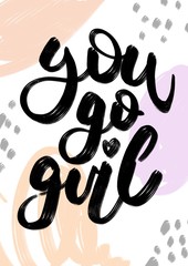 handdrawn Feminism quote - You go girl. Motivational and inspirational slogan for cards, t-shirts, posters. isolated a white background. flat. doodle.