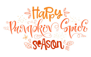 Happy Pumpkin spice season - quote. Autumn pumpkin spice season handdrawn lettering phrase.