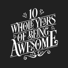 Fototapeta na wymiar 10 Whole Years Of Being Awesome - 10th Birthday And Wedding Anniversary Typographic Design Vector