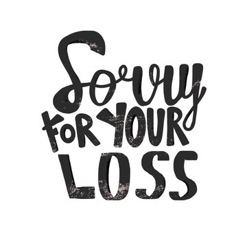 Sorry for your loss quote. Vector text.