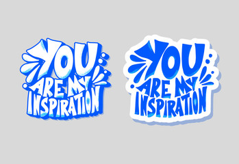 You are my inspiration quote. Vector text.