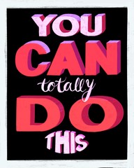 Fototapeta na wymiar You can totally do this Encouraging quote typography 