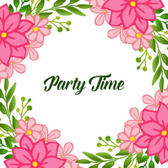 Invitation card of party time, isolated on white backdrop, with pink flower frame. Vector