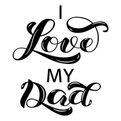 I Love My Dad brush lettering. Vector illustration for banner or clothes