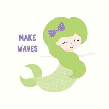 Hand drawn vector illustration of a cute funny green mermaid with a ribbon, with quote Make Waves. Isolated objects on white background. Flat style design. Color drawing. Concept for summer kids print