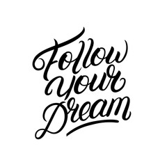 Follow your dream hand written lettering