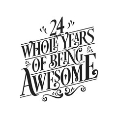 24 Whole Years Of Being Awesome - 24th Birthday And Wedding Anniversary Typographic Design Vector